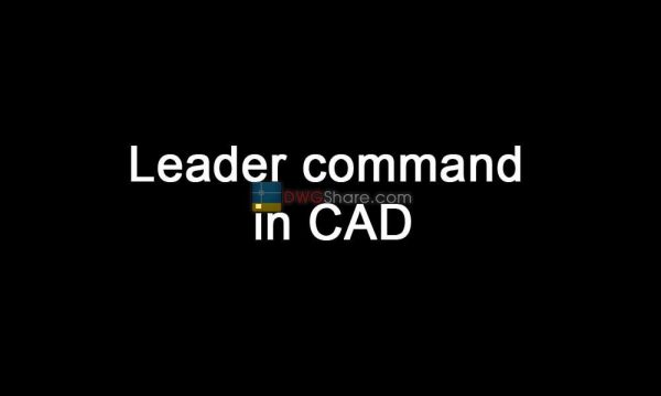 Leader command in CAD