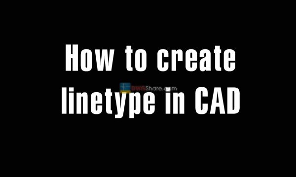 5 years ago
                

                
             1,304How to create linetype in CAD (self-create linetype as electricity, water…)