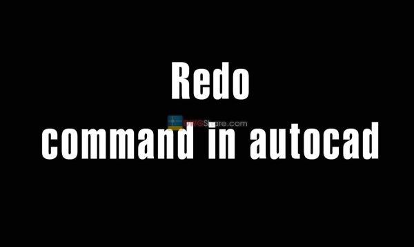 Redo command in autocad – the command to restore an object
