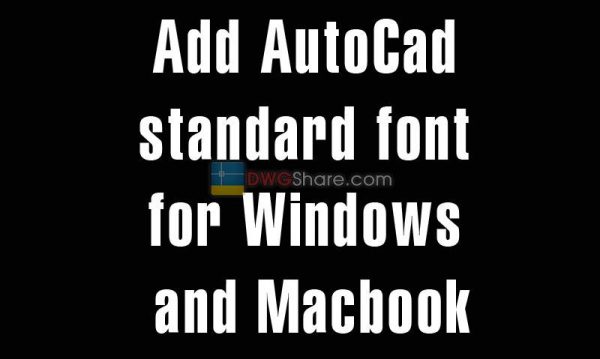 5 years ago
                

                
             1,003Add AutoCad standard font for Windows and Macbook