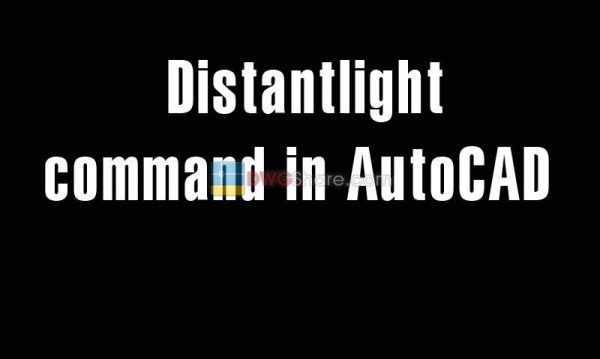 5 years ago
                

                
             465Distantlight command in AutoCAD – Create the distant light source