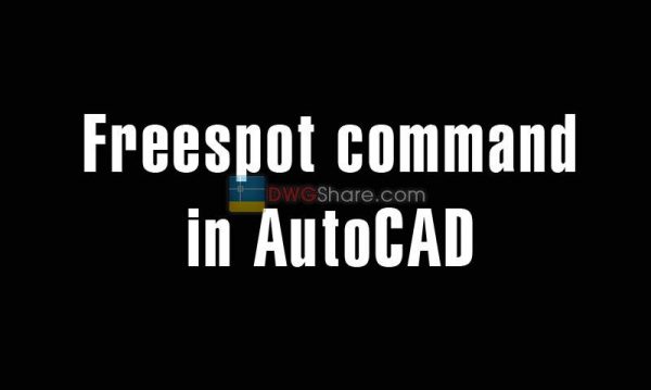 5 years ago
                

                
             555Freespot command in AutoCAD – Create the free spotlight