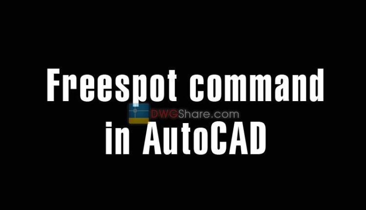 Freespot command in AutoCAD
