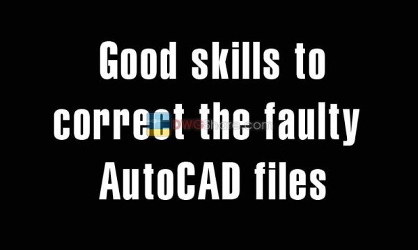 5 years ago
                

                
             374Good skills to correct the faulty AutoCAD files