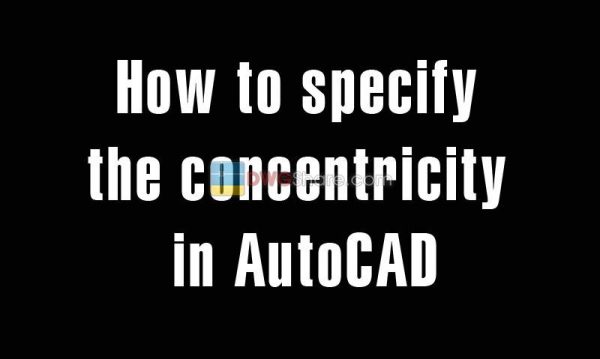 5 years ago
                

                
             655How to specify the concentricity in AutoCAD