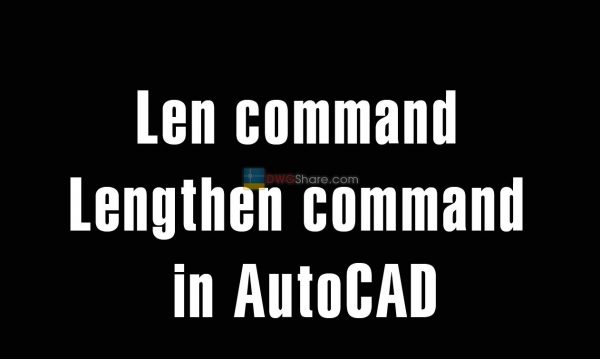 5 years ago
                

                
             711Len command – Lengthen command in AutoCAD – The command to shorten objects in CAD