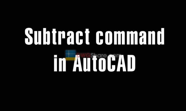 5 years ago
                

                
             468Subtract command in AutoCAD – The command to subtract Regions