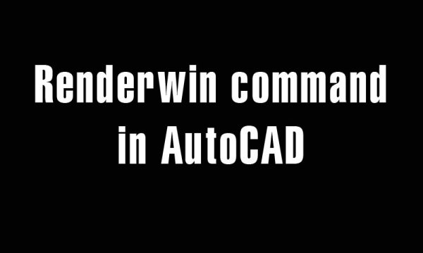 5 years ago
                

                
             376Renderwin command in AutoCAD – Display the render window