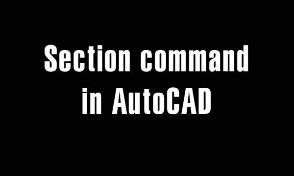 Section command in AutoCAD