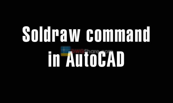Soldraw command in AutoCAD – Create the boundary and section