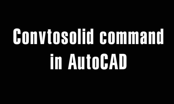 Convtosolid command in AutoCAD