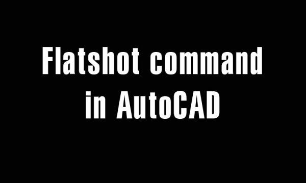 5 years ago
                

                
             801Flatshot command in AutoCAD – Create 2D flat projection from 3D solid model