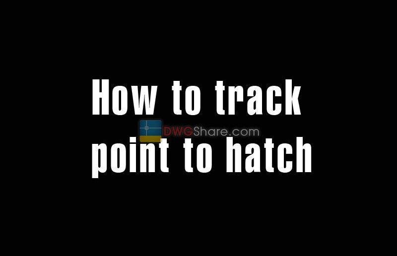 How to track point to hatch? The most detailed instruction
