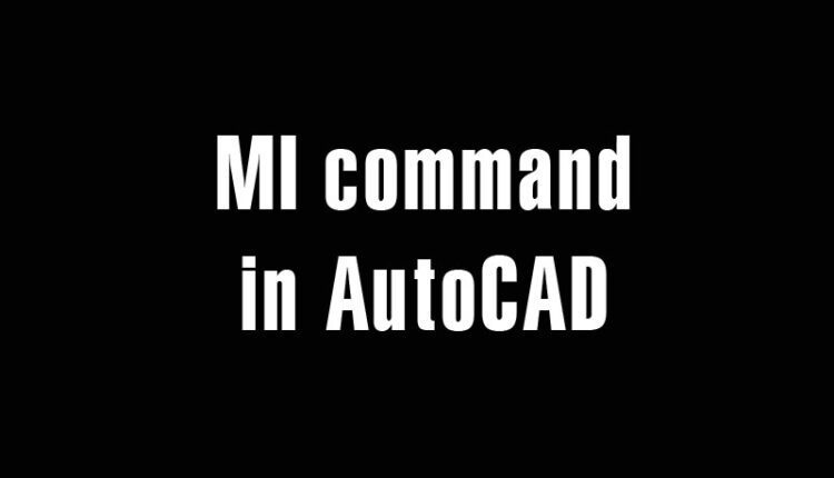 MI command in AutoCAD