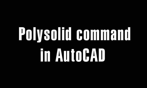 5 years ago
                

                
             510Polysolid command in AutoCAD – Created 3D polysolid