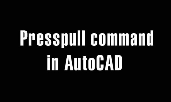 Presspull command in AutoCAD – Press, pull to create solid