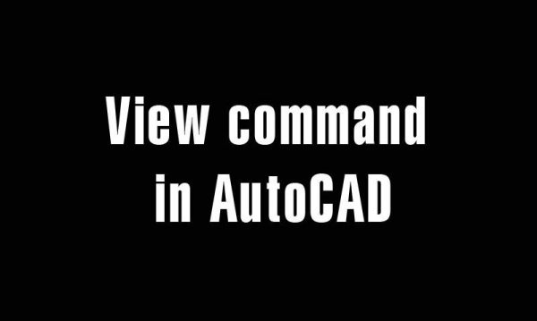 5 years ago
                

                
             598V command – View command in AutoCAD – Create and save the named image