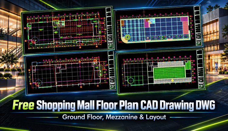 40. Free Shopping Mall Floor Plan Cad Drawing Dwg – Ground Floor, Mezzanine & Layout (2)